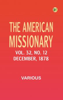 The American Missionary -- Volume 32 No. 12 December 1878
