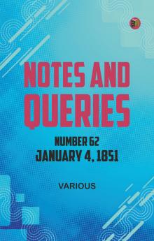 Notes and Queries Number 62 January 4 1851