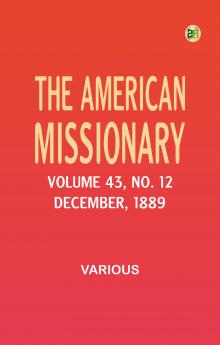 The American Missionary -- Volume 43 No. 12 December 1889
