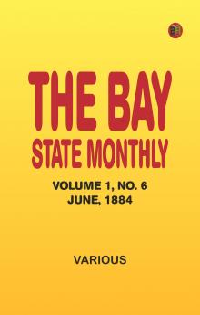 The Bay State Monthly -- Volume 1 No. 6 June 1884