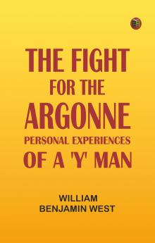 The Fight for the Argonne: Personal Experiences of a 'Y' Man