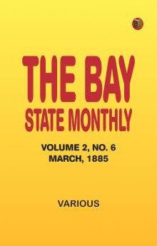 The Bay State Monthly -- Volume 2 No. 6 March 1885
