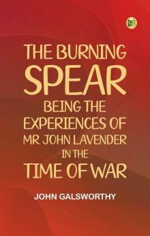 The Burning Spear: Being the Experiences of Mr. John Lavender in the Time of War