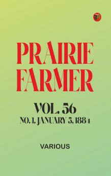 Prairie Farmer Vol. 56: No. 1 January 5 1884