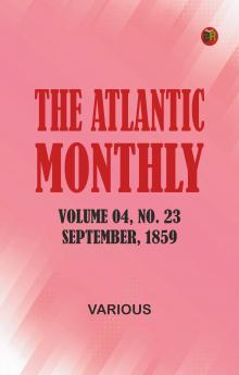 The Atlantic Monthly Volume 04 No. 23 September 1859