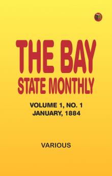 The Bay State Monthly -- Volume 1 No. 1 January 1884