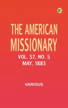 The American Missionary -- Volume 37 No. 5 May 1883