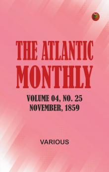 The Atlantic Monthly Volume 04 No. 25 November 1859