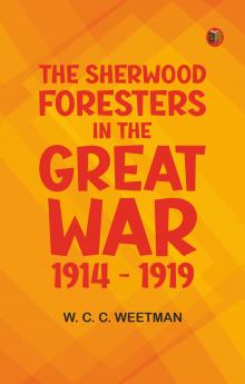 The Sherwood Foresters in the Great War 1914 - 1919