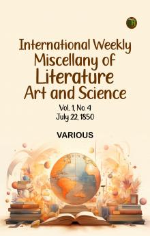 International Weekly Miscellany of Literature  Art  and Science -- Volume 1  No. 4  July 22  1850