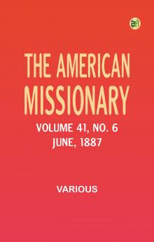 The American Missionary -- Volume 41 No. 6 June 1887