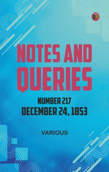 Notes and Queries Number 217 December 24 1853