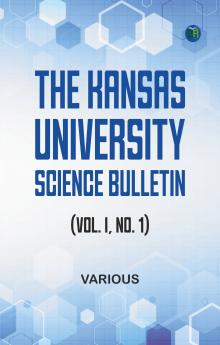 The Kansas University Science Bulletin (Vol. I No. 1)