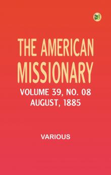 The American Missionary -- Volume 39 No. 08 August 1885