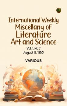 International Weekly Miscellany of Literature  Art and Science - Volume 1  No. 7  August 12  1850