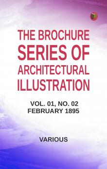 The Brochure Series of Architectural Illustration Vol. 01 No. 02 February 1895