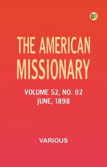 The American Missionary -- Volume 52 No. 02 June 1898
