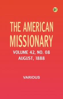 The American Missionary -- Volume 42 No. 08 August 1888