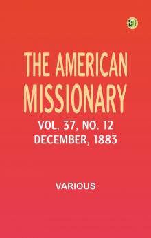 The American Missionary -- Volume 37 No. 12 December 1883