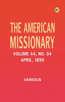 The American Missionary -- Volume 44 No. 04 April 1890