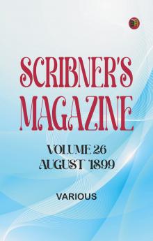 Scribner's Magazine Volume 26 August 1899
