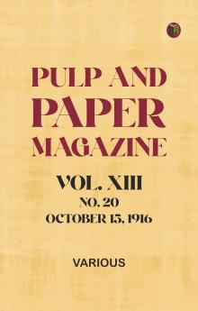 Pulp and Paper Magazine Vol. XIII No. 20 October 15 1916