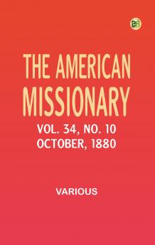 The American Missionary -- Volume 34 No. 10 October 1880