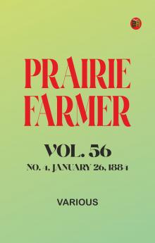 Prairie Farmer Vol. 56: No. 4 January 26 1884