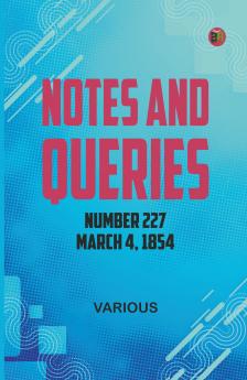 Notes and Queries Number 227 March 4 1854
