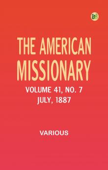 The American Missionary -- Volume 41 No. 7 July 1887