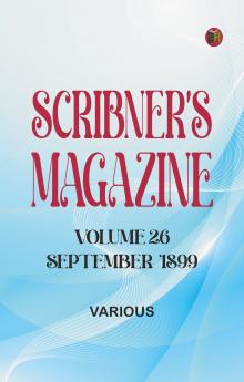 Scribner's Magazine Volume 26 September 1899