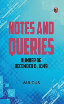 Notes and Queries Number 06 December 8 1849