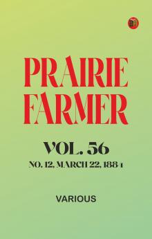 Prairie Farmer Vol. 56: No. 12 March 22 1884