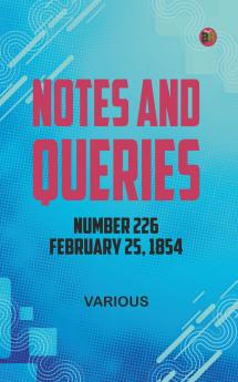 Notes and Queries Number 226 February 25 1854