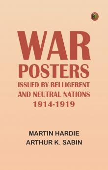 War Posters Issued by Belligerent and Neutral Nations 1914-1919