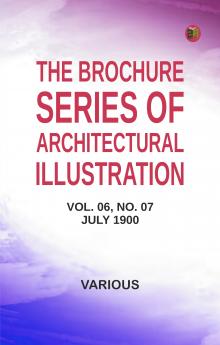 The Brochure Series of Architectural Illustration vol. 06 No. 07 July 1900