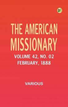 The American Missionary -- Volume 42 No. 02 February 1888