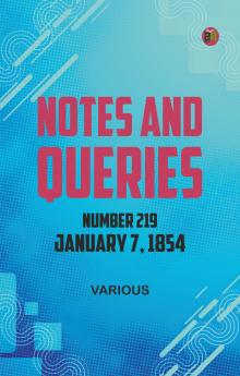 Notes and Queries Number 219 January 7 1854