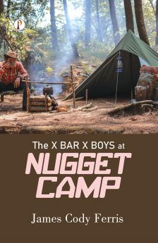 The X Bar X boys at Nugget Camp