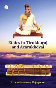 Ethics in Tirukku?a? and ?c?rakk?vai