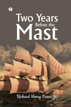 TWO YEARS BEFORE THE MAST