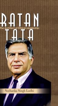 Ratan Tata : The Architect of Ethical Leadership
