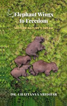 Elephant Wings to Freedom: Mother Nature’s Dream