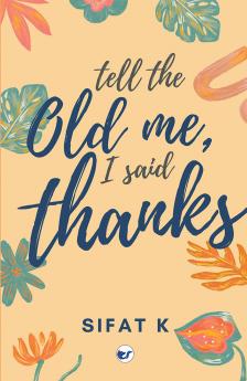 Tell the old me I said Thanks