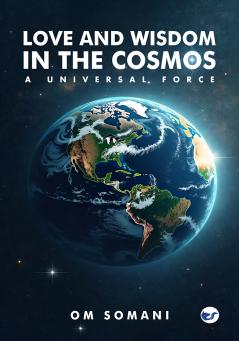 Love and Wisdom in the Cosmos: A Universal Force