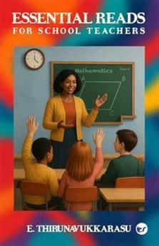 Essential Reads for School Teachers: A Study of Select Notions in School Education