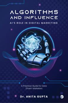 Algorithms and Influence: AI’s Role in Digital Marketing