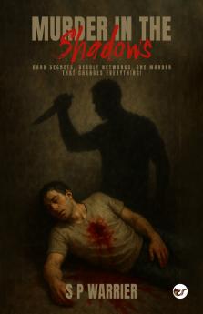 Murder in the shadows: Dark Secrets Deadly Networks One Murder That Changes Everything!