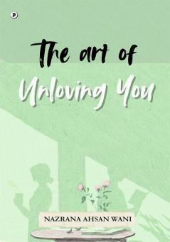 The art of unloving you