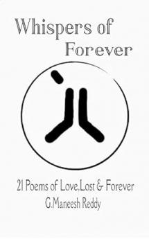 Whispers Of Forever: 21 Poems of Love Loss and Forever